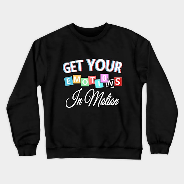 Get your emotions in motion Crewneck Sweatshirt by aktiveaddict